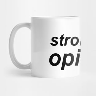 Strong Opinion Mug